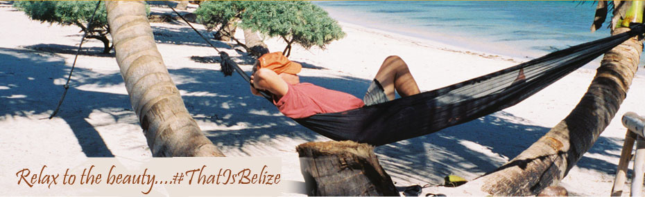Relax to the beauty... that is Belize
